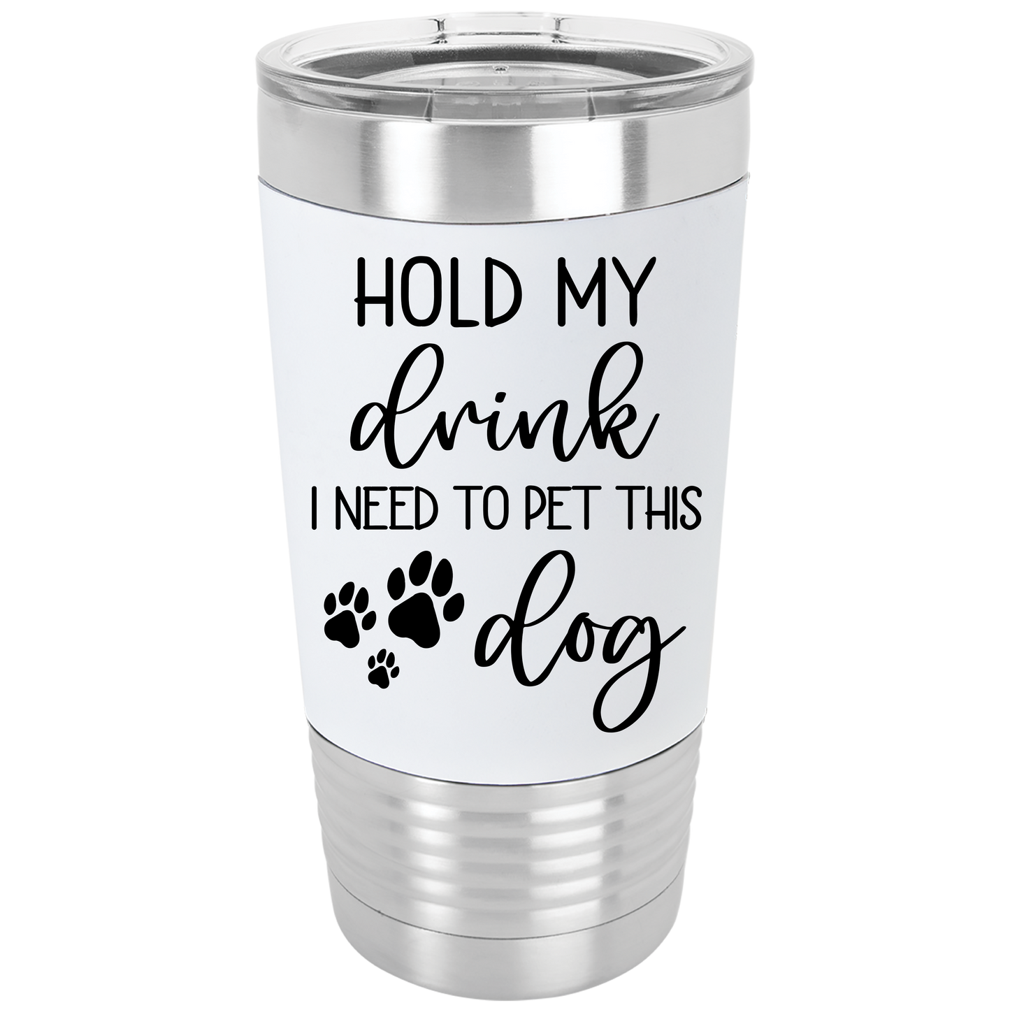 "Hold My Drink, I Need to Pet This Dog" Tumbler